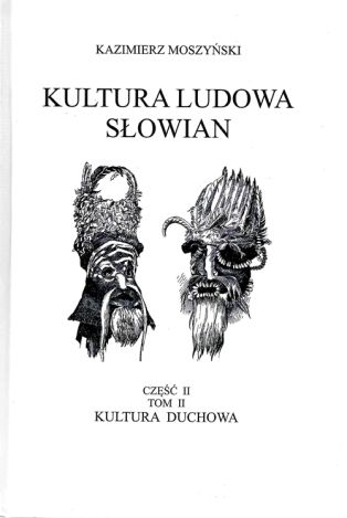 Kultura Ludowa Słowian Część 2 Tom 2 Kultura duchowa (oprawa twarda, dodruk 2020)