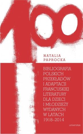Bibliografia polskich przekładów i adaptacji francuskiej literatury dla dzieci i młodzieży wydanych w latach 1918–2014