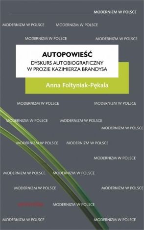 Autopowieść. Dyskurs autobiograficzny w prozie Kazimierza Brandysa (dodruk 2019)