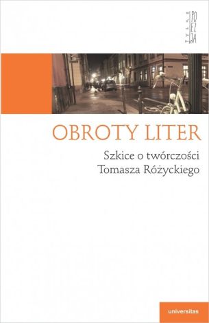 Obroty liter. Szkice o twórczości Tomasza Różyckiego