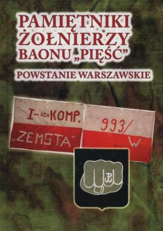 Pamiętniki żołnierzy baonu Pięść. Powstanie Warszawskie