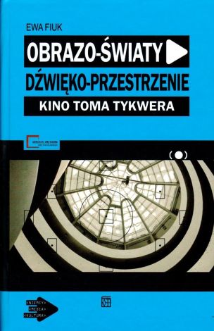 Obrazo-światy, dźwięko-przestrzenie. Kino Toma Tykwera