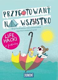 Przygotowani na wszystko. Life hacki w podróży