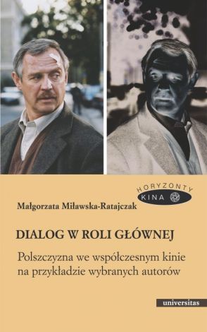 Dialog w roli głównej. Polszczyzna we współczesnym kinie na przykładzie wybranych autorów