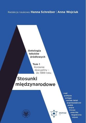 Stosunki międzynarodowe. Antologia tekstów źródłowych Tom 1. Korzenie dyscypliny – do 1989 roku