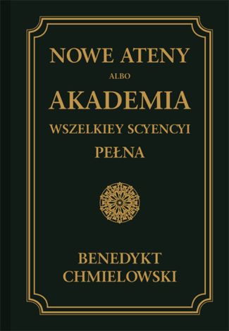 Nowe Ateny, albo Akademia wszelkiey scyencyi pełna. Część wtóra.