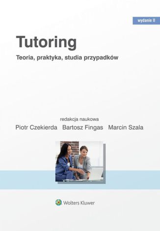 Tutoring. Teoria, praktyka, studia przypadków