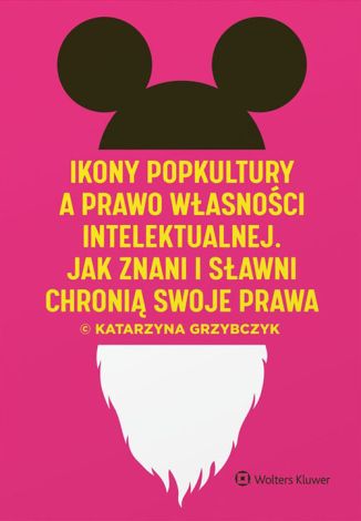 Ikony popkultury a prawo własności intelektualnej. Jak znani i sławni chronią swoje prawa,