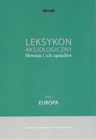 Leksykon aksjologiczny Słowian i ich sąsiadów Tom 2: Europa