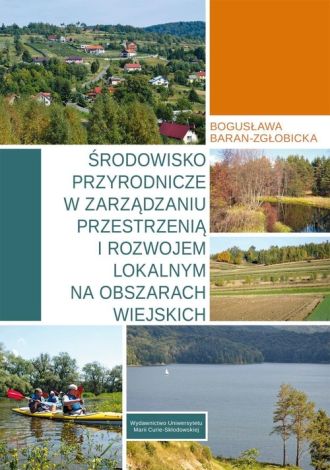 Środowisko przyrodnicze w zarządzaniu przestrzenią i rozwojem lokalnym na obszarach wiejskich