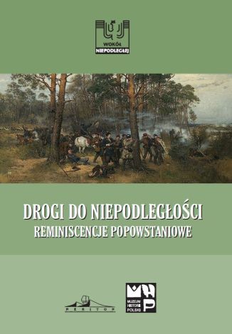 Drogi do niepodległości Reminiscencje popowstaniowe