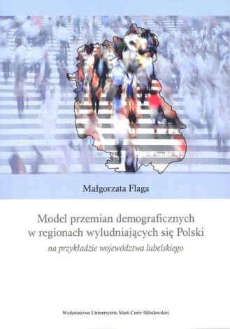 Model przemian demograficznych w regionach wyludniających się Polski na przykładzie województwa lubelskiego