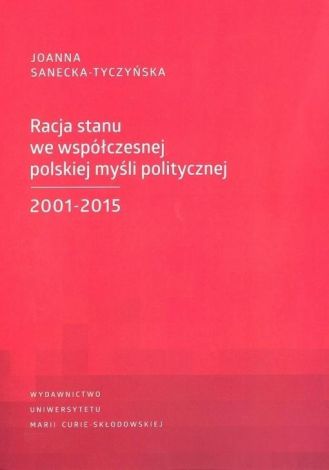 Racja stanu we współczesnej polskiej myśli politycznej 2001-2015