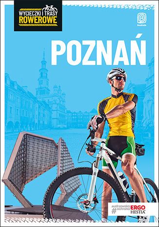 Poznań i okolice Wycieczki i trasy rowerowe (wyd. 2019)