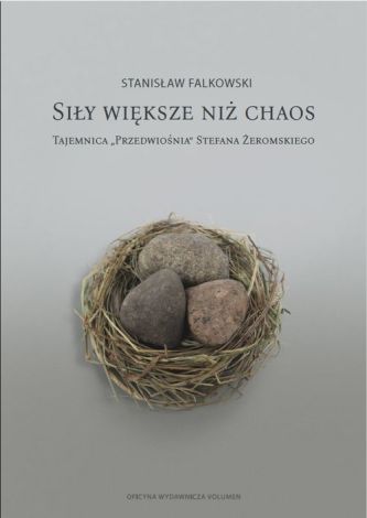 Siły większe niż chaos Tajemnica Przedwośnia Stefana Żeromskiego