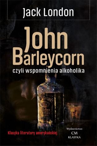John Barleycorn, czyli wspomnienia alkoholika (wyd. 2019)
