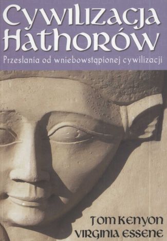 Cywilizacja Hathorów Przesłania od wniebowstąpionej cywilizacji
