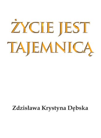 Życie jest tajemnicą