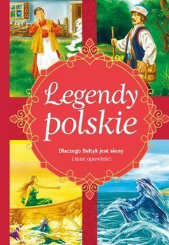 Legendy polskie Dlaczego Bałtyk jest słony i inne opowieści