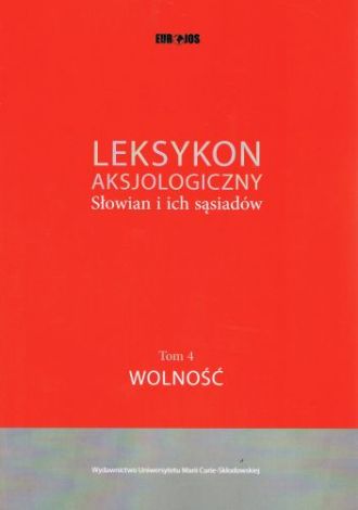 Leksykon aksjologiczny Słowian i ich sąsiadów Tom 4. Wolność