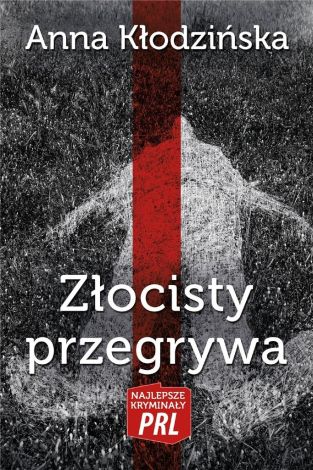 Najlepsze kryminały PRL Tom 22 Złocisty przegrywa (wyd. 2019)