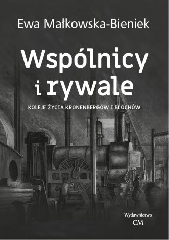 Wspólnicy i rywale. Koleje życia Kronenbergów i Blochów