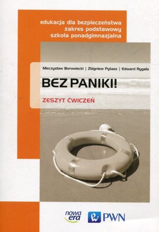 Bez paniki! Zeszyt ćwiczeń Edukacja dla bezpieczeństwa Zakres podstawowy Szkoła ponadgimnazjalna