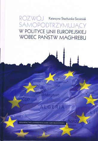 Rozwój samopodtrzymujący w polityce Unii Europejskiej wobec państw Maghrebu