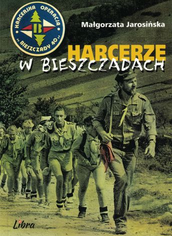 Operacja Bieszczady 40. Harcerze w Bieszczadach