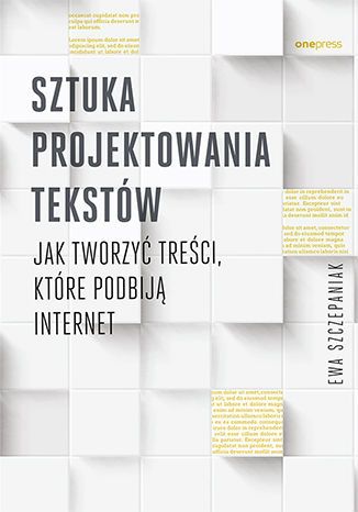 Sztuka projektowania tekstów Jak tworzyć treści które podbiją internet