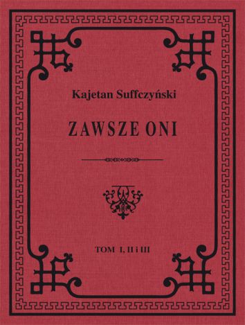 Zawsze Oni. Obrazy historyczne i obyczajowe z czasów Kościuszki i Legionów