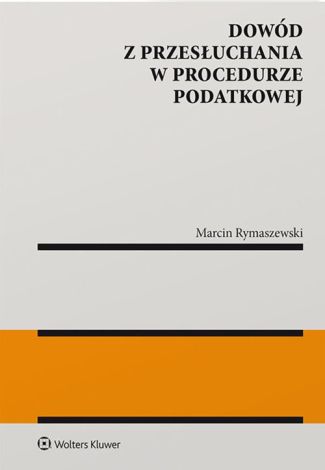 Dowód z przesłuchania w procedurze podatkowej