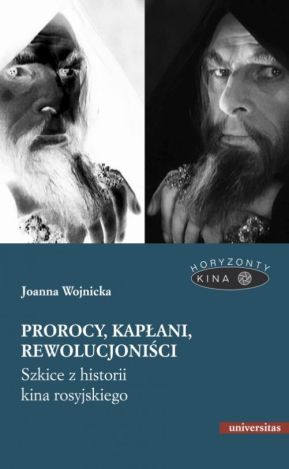 Prorocy, kapłani, rewolucjoniści. Szkice z historii kina rosyjskiego