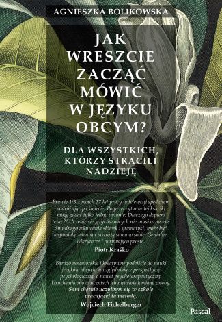 Jak wreszcie zacząć mówić w języku obcym? Dla wszystkich tych, którzy stracili nadzieję