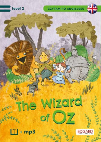 Czytam po angielsku. The Wonderful Wizard of Oz/Czarnoksiężnik z krainy Oz level 2