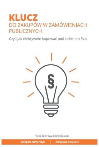 Klucz do zakupów w zamówieniach publicznych. Czyli jak efektywnie kupować pod reżimem Pzp