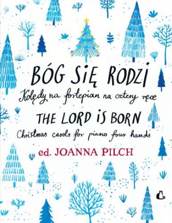 Bóg się rodzi. Kolędy na fortepian na cztery ręce. The Lord is born. Christmas carols for piano four hands