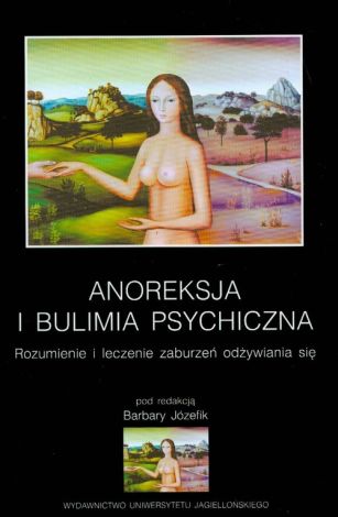 Anoreksja i bulimia psychiczna.Rozumienie i leczenie zaburzeń odżywiania się