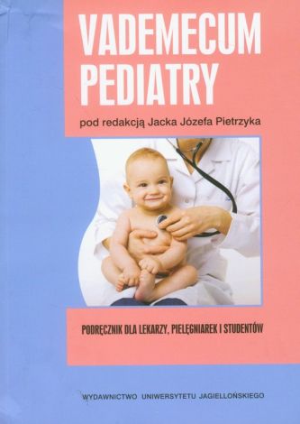 Vademecum pediatry. Podręcznik dla lekarzy, pielęgniarek i studemtów