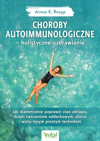 Choroby autoimmunologiczne- holistyczne uzdrawianie