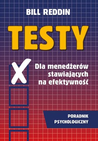 Testy dla menedżerów stawiających na efektywność Poradnik psychologiczny