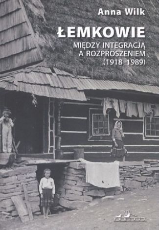 Łemkowie. Między integracją a rozproszeniem (1918-1989)