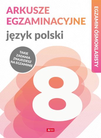 Arkusze egzaminacyjne Język polski Egzamin ósmoklasisty