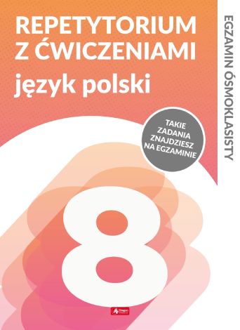 Język polski. Repetytorium ósmoklasisty z ćwiczeniami. Egzamin ósmoklasisty