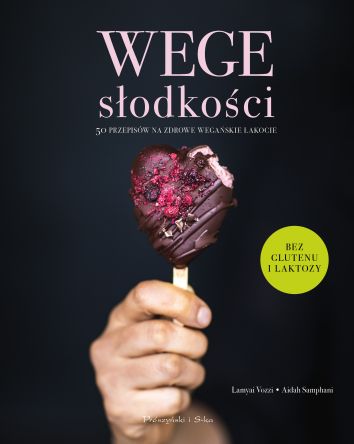 Wege słodkości 50 przepisów na zdrowe wegańskie łakocie