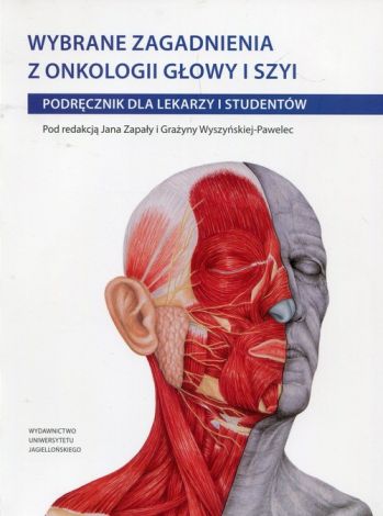 Wybrane zagadnienia z onkologii głowy i szyi Podręcznik dla lekarzy (dodr. 2020)
