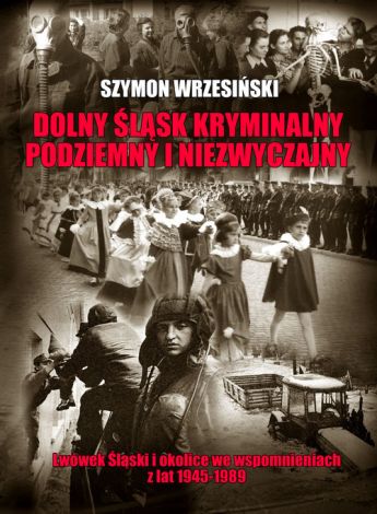 Dolny Śląsk kryminalny podziemny i niezwyczajny