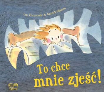 To chce mnie zjeść!