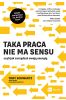 Taka praca nie ma sensu, czyli jak zarządzać swoją energią