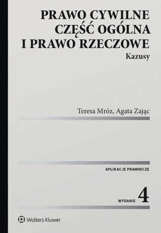 Prawo cywilne. Część ogólna i prawo rzeczowe. Kazusy (stan prawny na 7.11.2019)